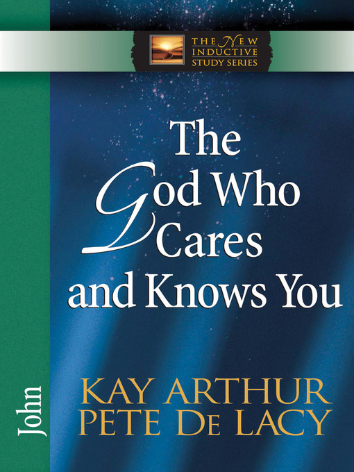 Title details for The God Who Cares and Knows You by Kay Arthur - Available